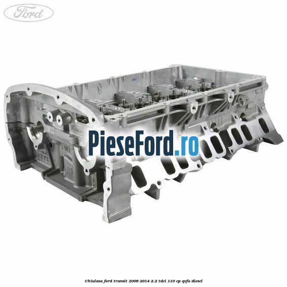 Chiulasa Ford Transit 2006-2014 2.2 TDCi 110 cp