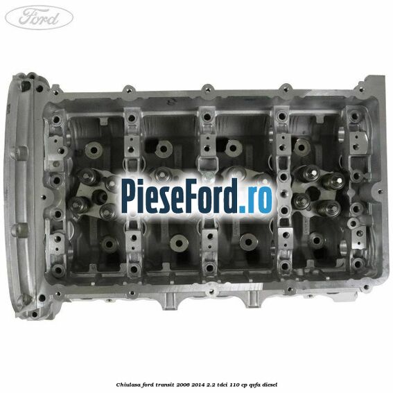 Chiulasa Ford Transit 2006-2014 2.2 TDCi 110 cp QVFA diesel