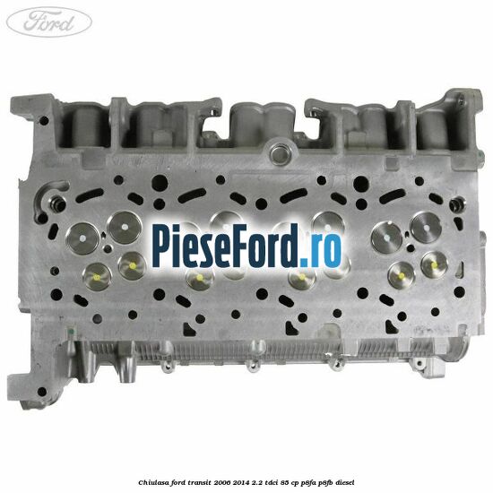 Chiulasa Ford Transit 2006-2014 2.2 TDCi 85 cp P8FA, P8FB diesel