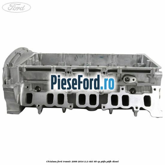 Chiulasa Ford Transit 2006-2014 2.2 TDCi 85 cp P8FA, P8FB diesel