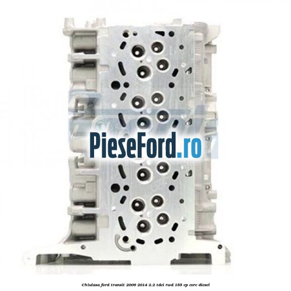 Chiulasa Ford Transit 2006-2014 2.2 TDCi RWD 155 cp CVRC diesel