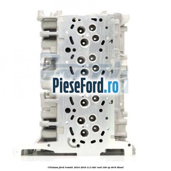 Chiulasa Ford Transit 2014-2018 2.2 TDCi RWD 100 cp DRR5 diesel