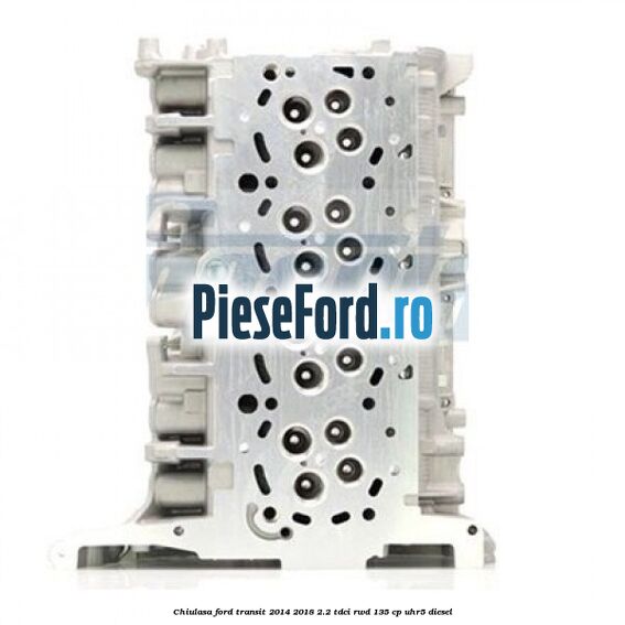 Chiulasa Ford Transit 2014-2018 2.2 TDCi RWD 135 cp UHR5 diesel