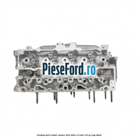 Chiulasa Ford Transit Connect 2013-2018 1.6 TDCi 115 cp T1GA diesel