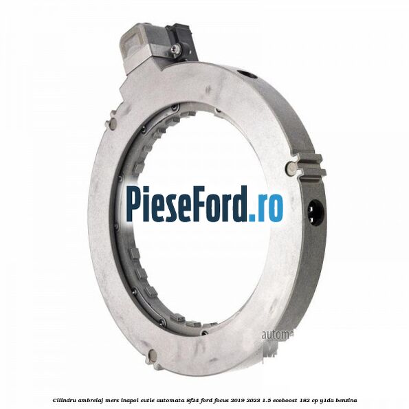 Cilindru ambreiaj mers inapoi cutie automata 8F24 Ford Focus 2019-2023 1.5 EcoBoost 182 cp Y1DA benzina