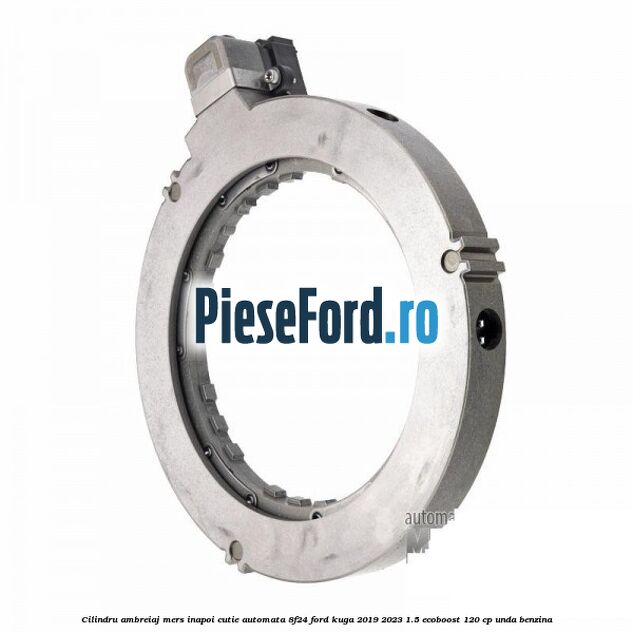 Cilindru ambreiaj mers inapoi cutie automata 8F24 Ford Kuga 2019-2023 1.5 EcoBoost 120 cp UNDA benzina