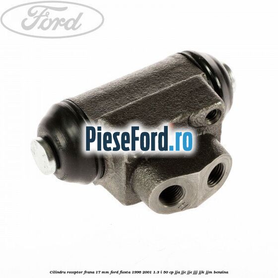 Cilindru receptor frana 17 mm Ford Fiesta 1996-2001 1.3 i 50 cp JJA, JJC, JJE, JJJ, JJK, JJM benzina