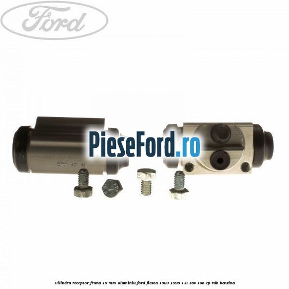 Cilindru receptor frana 19 mm aluminiu Ford Fiesta 1989-1996 1.8 16V 105 cp RDB benzina