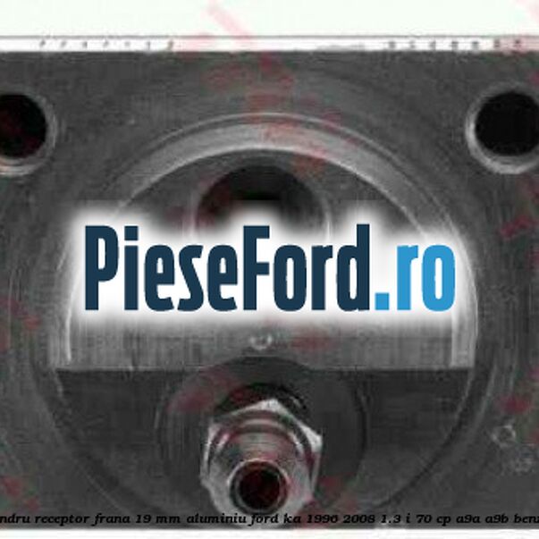 Cilindru receptor frana 19 mm aluminiu Ford Ka 1996-2008 1.3 i 70 cp A9A, A9B benzina