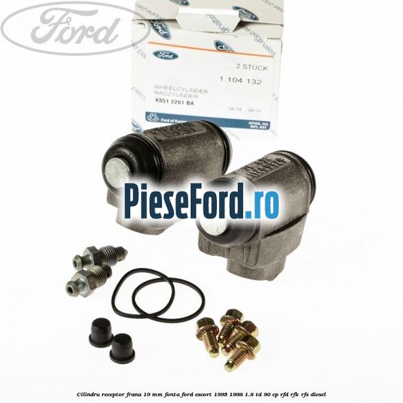 Cilindru receptor frana 19 mm fonta Ford Escort 1995-1998 1.8 TD 90 cp RFD, RFK, RFS diesel