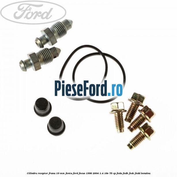Cilindru receptor frana 19 mm fonta Ford Focus 1998-2004 1.4 16V 75 cp FXDA, FXDB, FXDC, FXDD benzina
