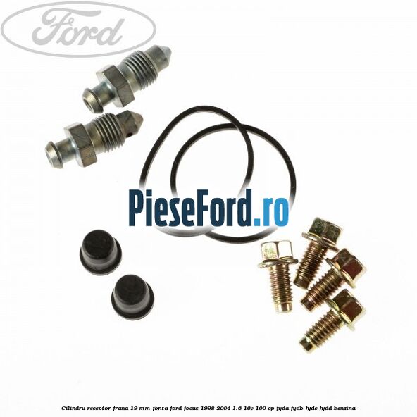 Cilindru receptor frana 19 mm fonta Ford Focus 1998-2004 1.6 16V 100 cp FYDA, FYDB, FYDC, FYDD benzina