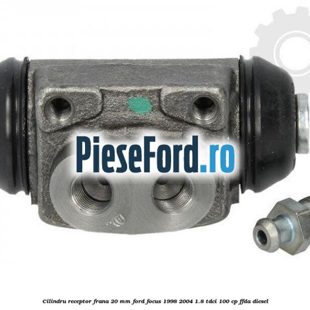 Cilindru receptor frana 20 mm Ford Focus 1998-2004 1.8 TDCi 100 cp FFDA diesel