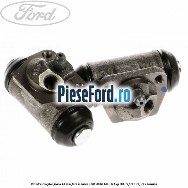Cilindru receptor frana 20 mm Ford Mondeo 1996-2000 1.8 i 115 cp RKB, RKF, RKH, RKJ, RKK benzina