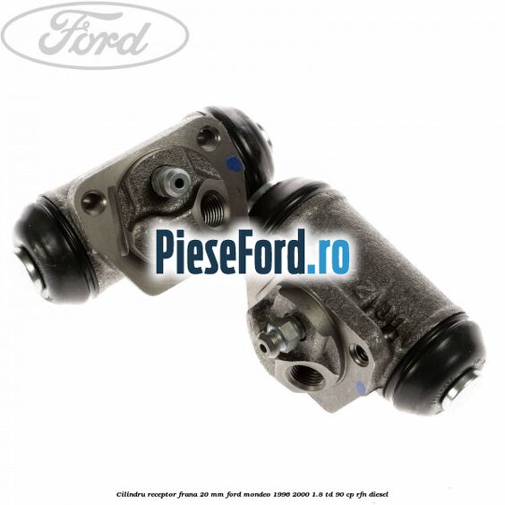 Cilindru receptor frana 20 mm Ford Mondeo 1996-2000 1.8 TD 90 cp