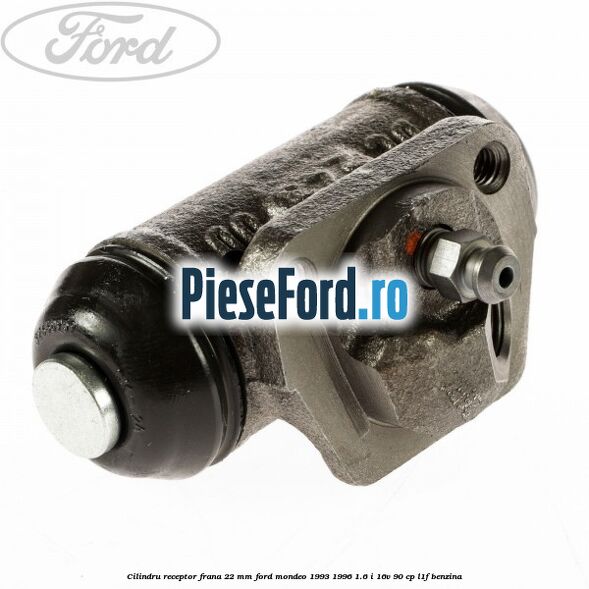 Cilindru receptor frana 22 mm Ford Mondeo 1993-1996 1.6 i 16V 90 cp Cilindru receptor frana 22 mm Ford Mondeo 1993-1996 1.6 i 16V 90 cp L1F benzina