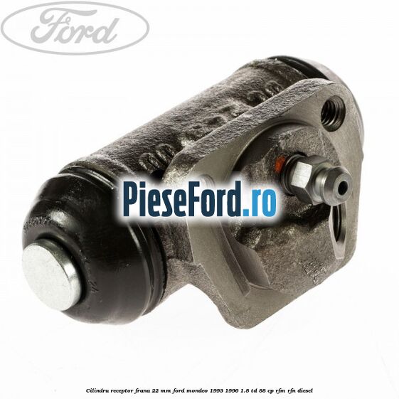 Cilindru receptor frana 22 mm Ford Mondeo 1993-1996 1.8 TD 88 cp