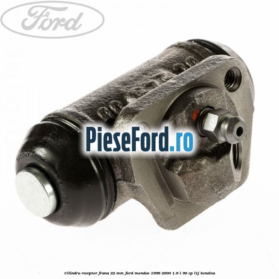 Cilindru receptor frana 22 mm Ford Mondeo 1996-2000 1.6 i 90 cp