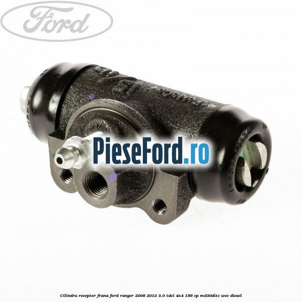 Cilindru receptor frana Ford Ranger 2006-2012 3.0 TDCi 4x4 156 cp