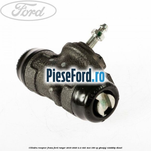 Cilindru receptor frana Ford Ranger 2016-2020 2.2 TDCi 4x4 160 cp GBVAJQJ, T22DD0P diesel