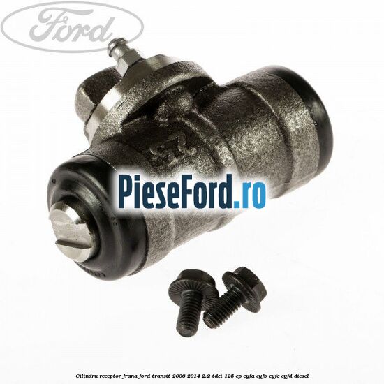 Cilindru receptor frana Ford Transit 2006-2014 2.2 TDCi 125 cp Cilindru receptor frana Ford Transit 2006-2014 2.2 TDCi 125 cp CYFA, CYFB, CYFC, CYFD diesel