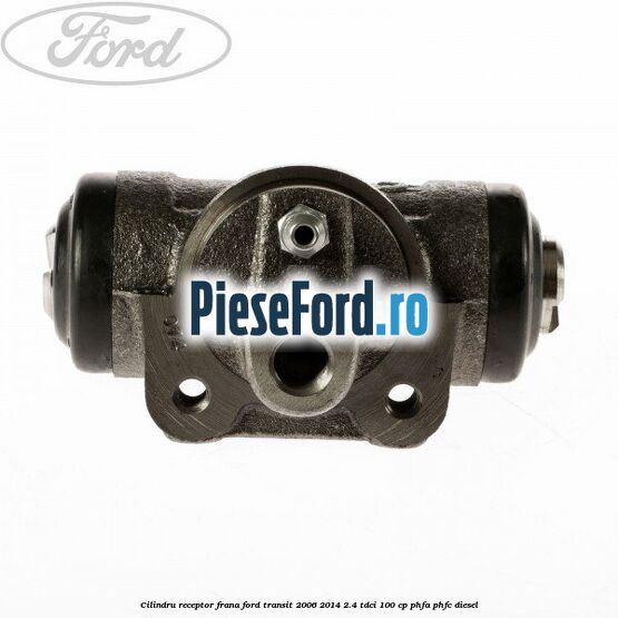 Cilindru receptor frana Ford Transit 2006-2014 2.4 TDCi 100 cp Cilindru receptor frana Ford Transit 2006-2014 2.4 TDCi 100 cp PHFA, PHFC diesel