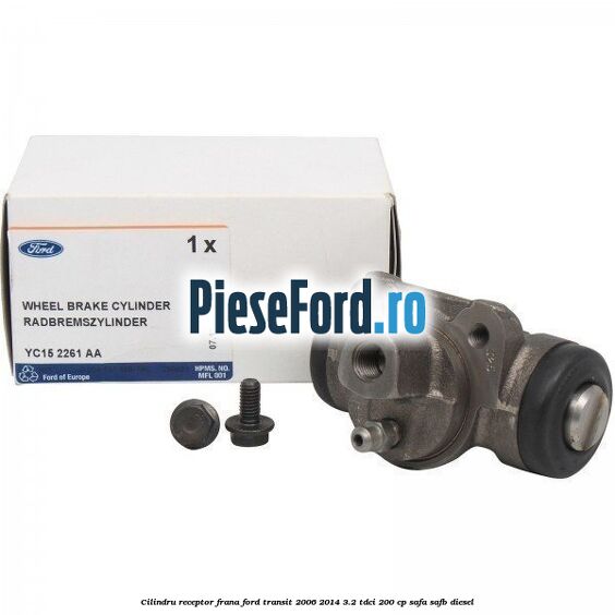 Cilindru receptor frana Ford Transit 2006-2014 3.2 TDCi 200 cp SAFA, SAFB diesel