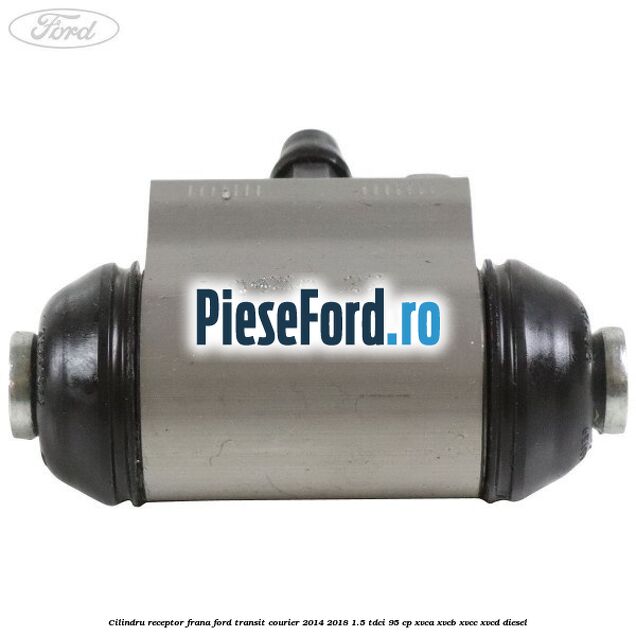 Cilindru receptor frana Ford Transit Courier 2014-2018 1.5 TDCi 95 cp Cilindru receptor frana Ford Transit Courier 2014-2018 1.5 TDCi 95 cp XVCA, XVCB, XVCC, XVCD diesel