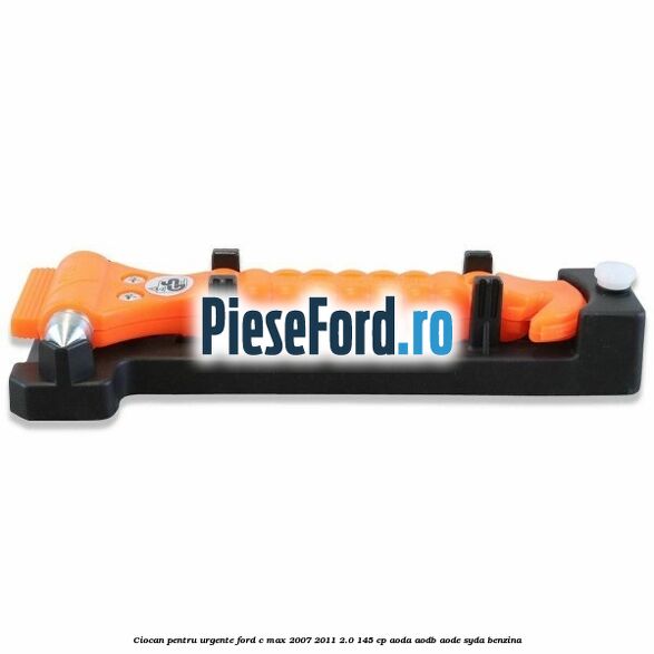 Ciocan pentru urgente Ford C-Max 2007-2011 2.0 145 cp AODA, AODB, AODE, SYDA benzina