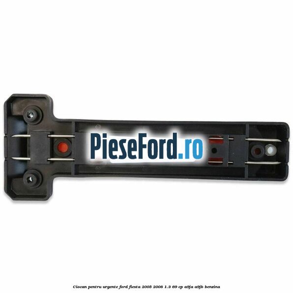 Ciocan pentru urgente Ford Fiesta 2005-2008 1.3 69 cp A9JA, A9JB benzina