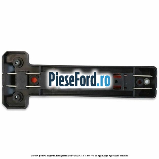 Ciocan pentru urgente Ford Fiesta 2017-2023 1.1 Ti-VCT 70 cp XPJA, XPJB, XPJC, XPJD benzina