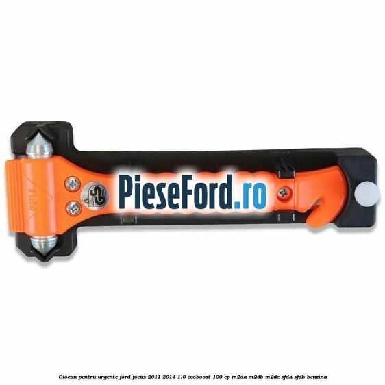 Ciocan pentru urgente Ford Focus 2011-2014 1.0 EcoBoost 100 cp Ciocan pentru urgente Ford Focus 2011-2014 1.0 EcoBoost 100 cp M2DA, M2DB, M2DC, SFDA, SFDB benzina