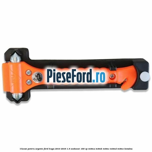 Ciocan pentru urgente Ford Kuga 2013-2016 1.5 EcoBoost 150 cp Ciocan pentru urgente Ford Kuga 2013-2016 1.5 EcoBoost 150 cp M8MA, M8MB, M8MC, M8MD, M8ME benzina