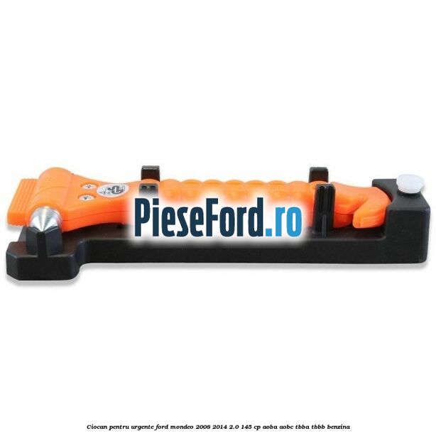 Ciocan pentru urgente Ford Mondeo 2008-2014 2.0 145 cp AOBA, AOBC, TBBA, TBBB benzina
