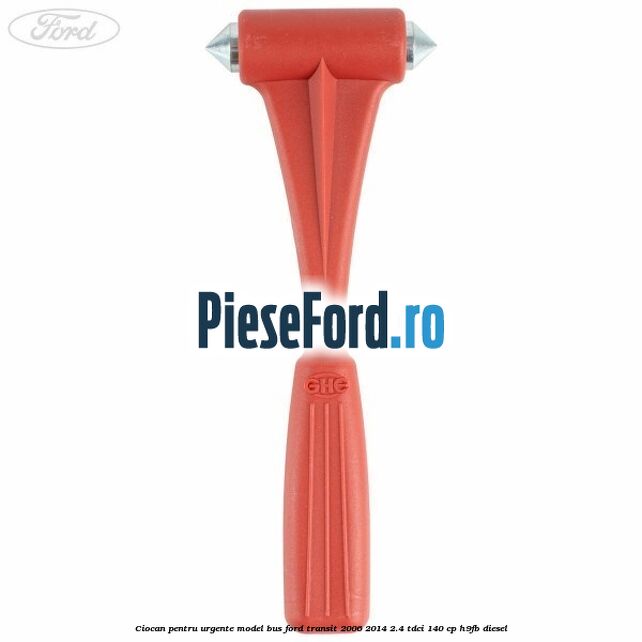 Ciocan pentru urgente model BUS Ford Transit 2006-2014 2.4 TDCi 140 cp H9FB diesel