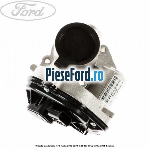 Clapeta acceleratie Ford Fiesta 2002-2005 1.25 16V 70 cp Clapeta acceleratie Ford Fiesta 2002-2005 1.25 16V 70 cp M7JA, M7JB benzina