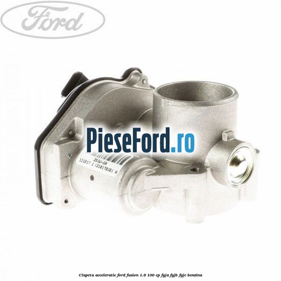 Clapeta acceleratie Ford Fusion 1.6 100 cp Clapeta acceleratie Ford Fusion 1.6 100 cp FYJA, FYJB, FYJC benzina