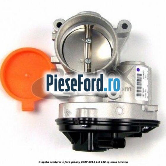 Clapeta acceleratie Ford Galaxy 2007-2014 2.3 160 cp Clapeta acceleratie Ford Galaxy 2007-2014 2.3 160 cp SEWA benzina