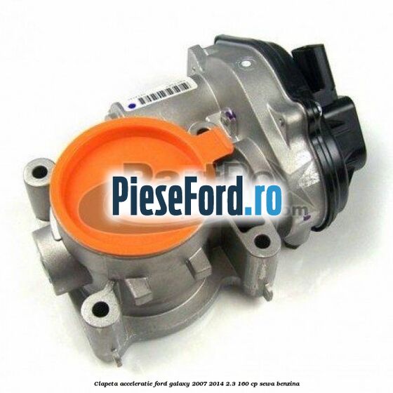 Clapeta acceleratie Ford Galaxy 2007-2014 2.3 160 cp Clapeta acceleratie Ford Galaxy 2007-2014 2.3 160 cp SEWA benzina