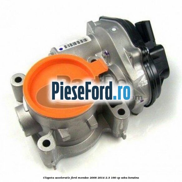 Clapeta acceleratie Ford Mondeo 2008-2014 2.3 160 cp SEBA benzina