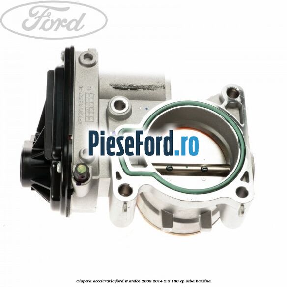 Clapeta acceleratie Ford Mondeo 2008-2014 2.3 160 cp SEBA benzina