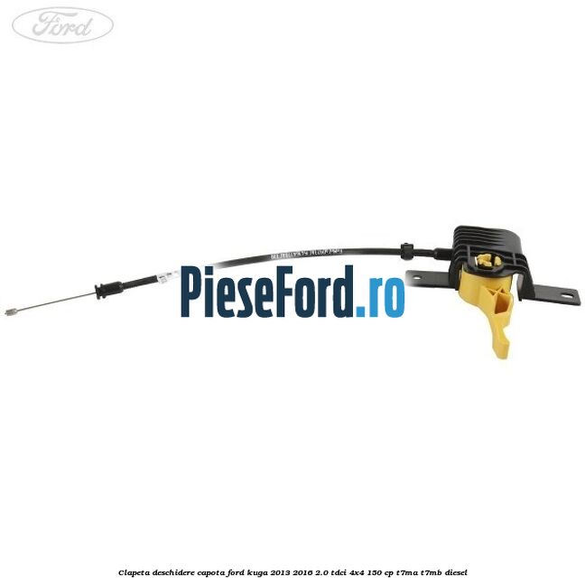 Clapeta deschidere capota Ford Kuga 2013-2016 2.0 TDCi 4x4 150 cp T7MA, T7MB diesel
