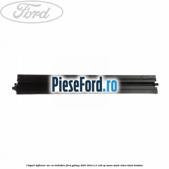 Clapeti deflector aer cu inchidere Ford Galaxy 2007-2014 2.0 145 cp AOWA, AOWB, TBWA, TBWB benzina