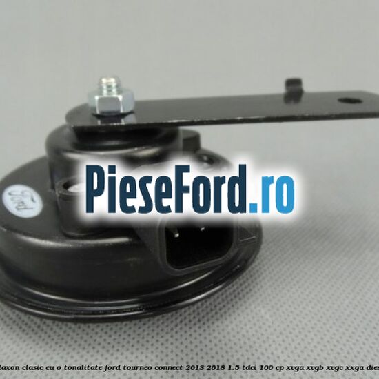 Claxon clasic cu o tonalitate Ford Tourneo Connect 2013-2018 1.5 TDCi 100 cp Claxon clasic cu o tonalitate Ford Tourneo Connect 2013-2018 1.5 TDCi 100 cp XVGA, XVGB, XVGC, XXGA diesel