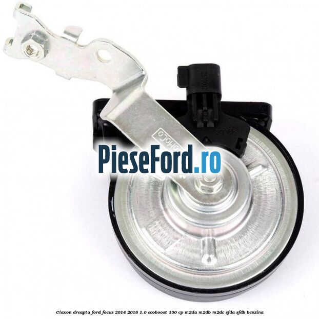 Claxon dreapta Ford Focus 2014-2018 1.0 EcoBoost 100 cp M2DA, M2DB, M2DC, SFDA, SFDB benzina