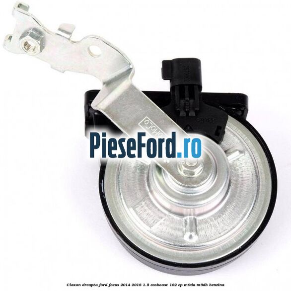 Claxon dreapta Ford Focus 2014-2018 1.5 EcoBoost 182 cp M9DA, M9DB benzina