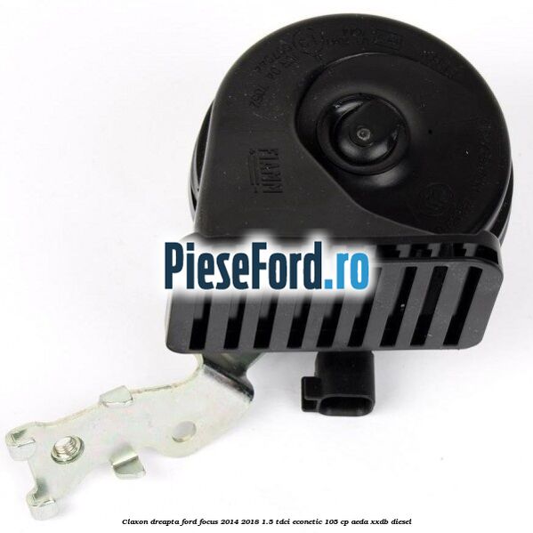 Claxon dreapta Ford Focus 2014-2018 1.5 TDCi ECOnetic 105 cp Claxon dreapta Ford Focus 2014-2018 1.5 TDCi ECOnetic 105 cp AEDA, XXDB diesel