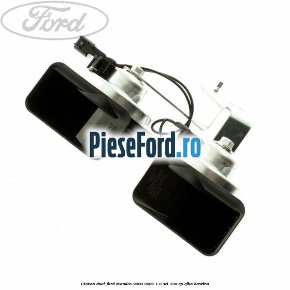 Claxon dual Ford Mondeo 2000-2007 1.8 SCi 130 cp CFBA benzina