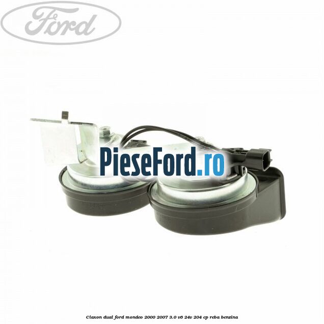 Claxon dual Ford Mondeo 2000-2007 3.0 V6 24V 204 cp REBA benzina