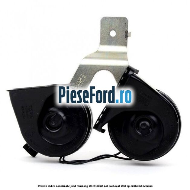 Claxon dubla tonalitate Ford Mustang 2018-2022 2.3 EcoBoost 290 cp C23HD0D benzina